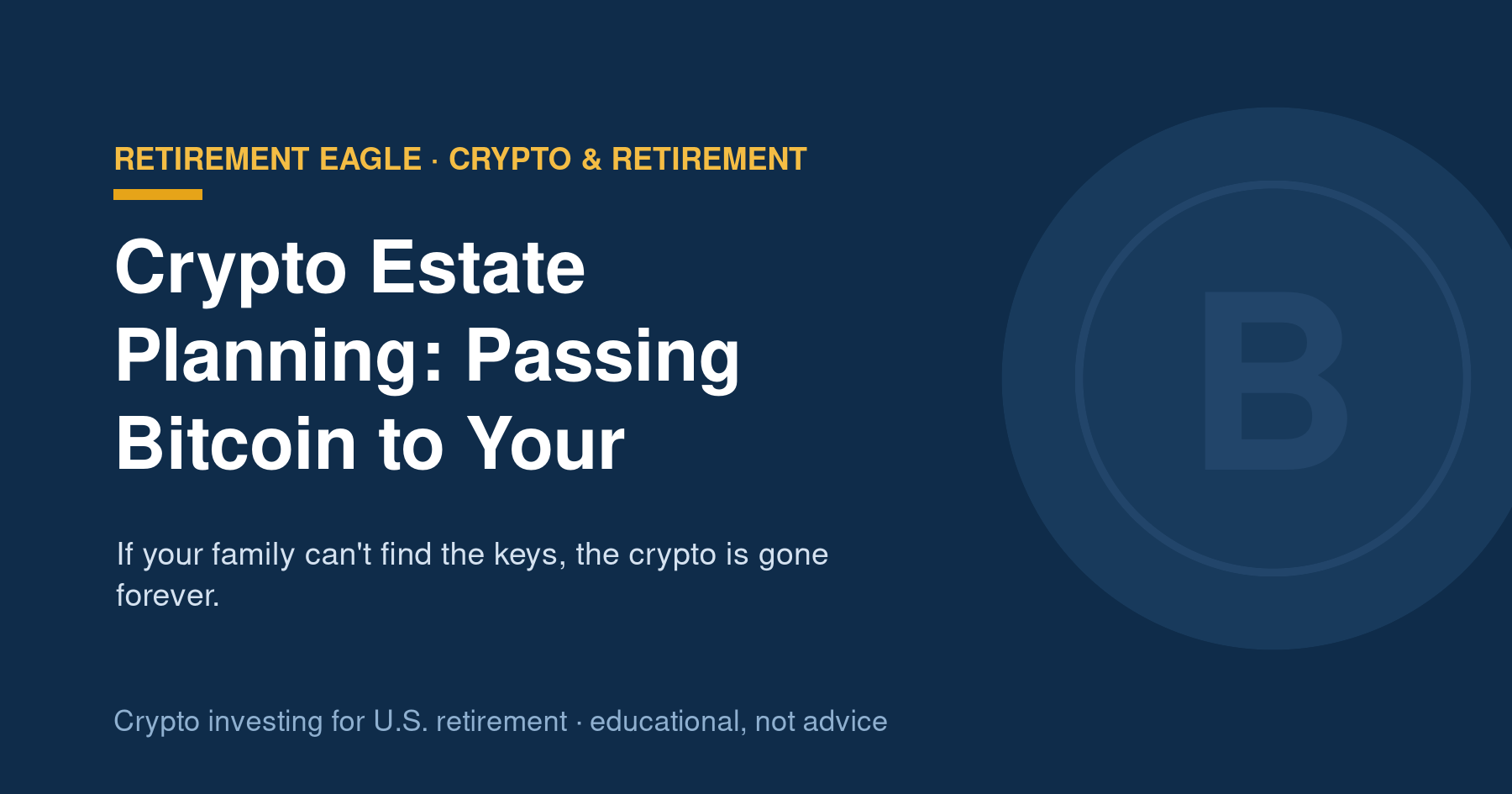 Crypto Estate Planning: Passing Bitcoin to Your Heirs