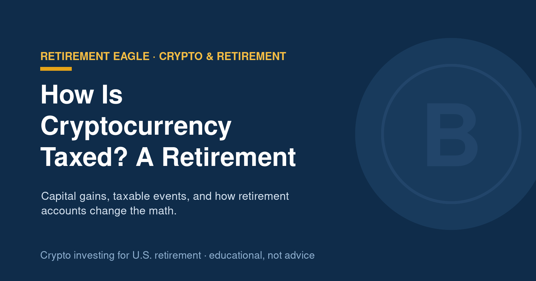 How Is Cryptocurrency Taxed? A Retirement Investor's Guide