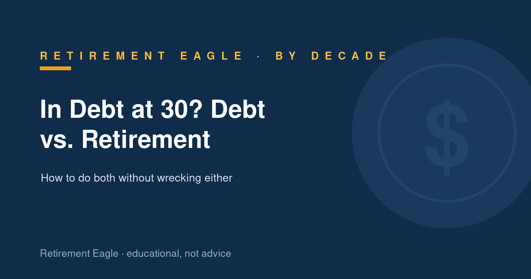 In Debt at 30? How to Balance Debt and Retirement Saving