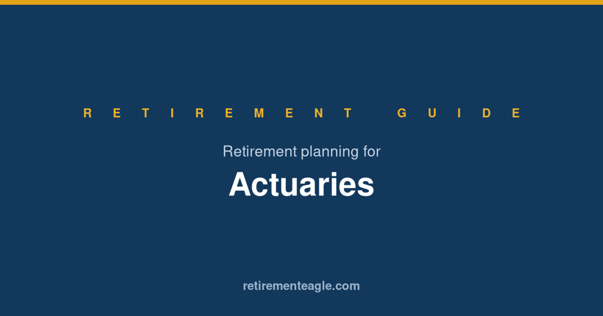 Retirement Planning for Actuaries