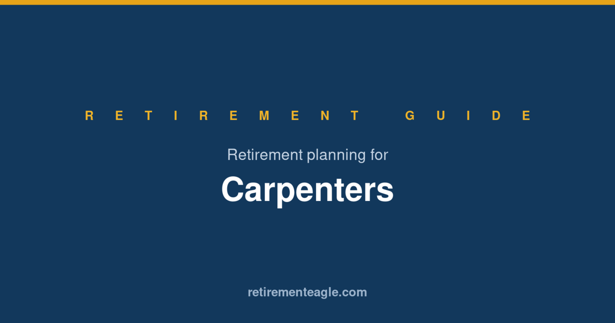 Retirement Planning for Carpenters