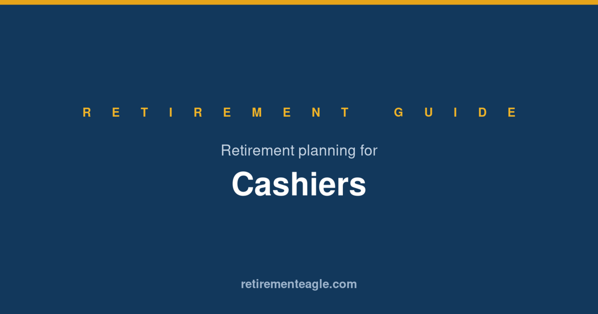 Retirement Planning for Cashiers