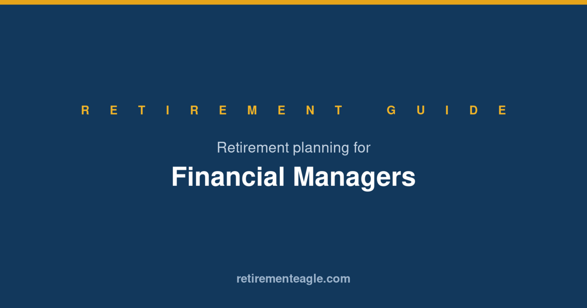 Retirement Planning for Financial Managers