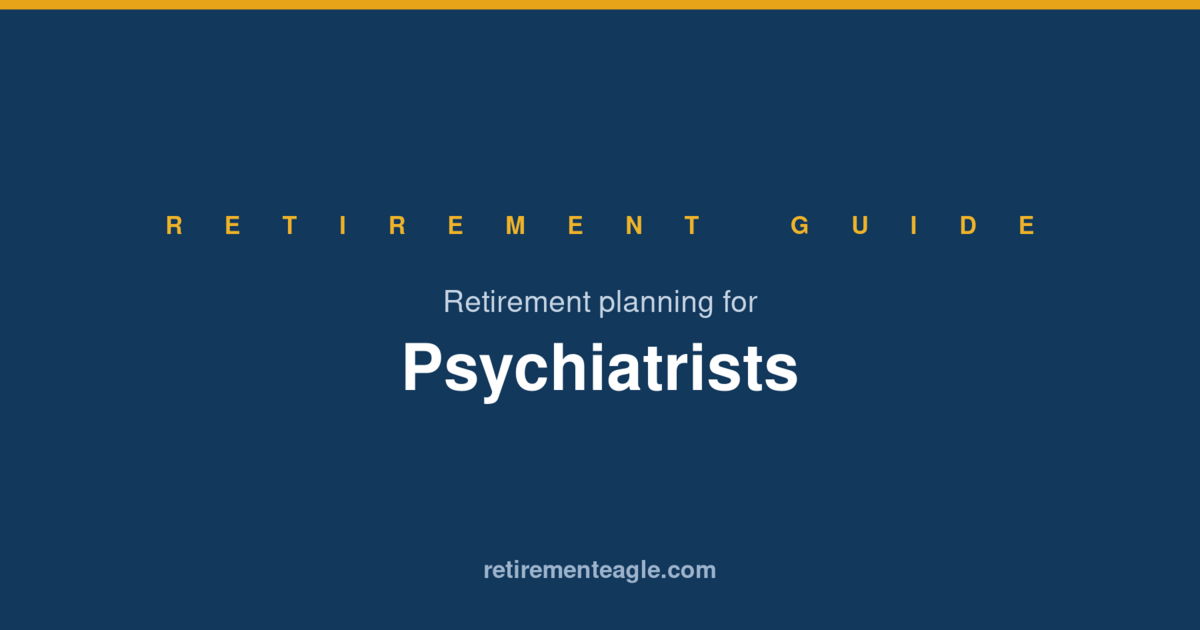 Retirement Planning for Psychiatrists